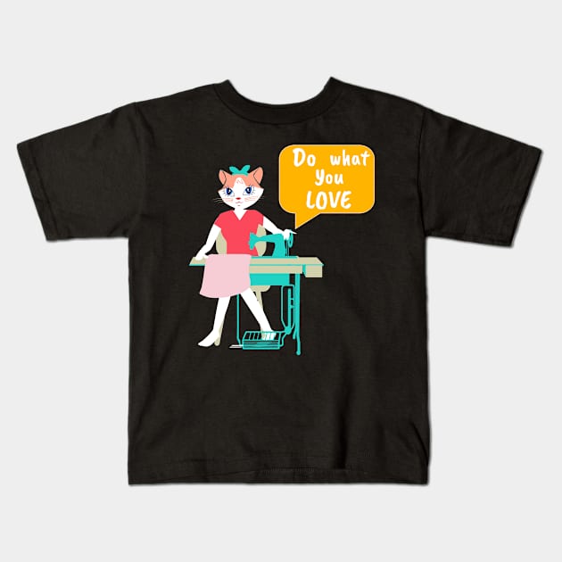 Sewing Cat- Do what you love Kids T-Shirt by Winkeltriple